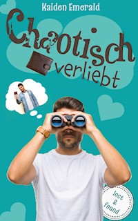 Chaotisch verliebt: lost & found - Kaiden Emerald - E-Book