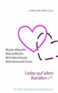 Liebe auf allen Kanälen :-* - Linda Jule Johansson - E-Book