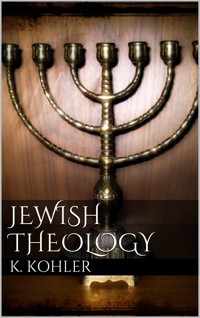 Jewish Theology - Kaufmann Kohler - E-Book