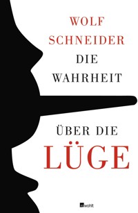 Die Wahrheit über die Lüge - Wolf Schneider - E-Book