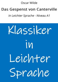 Das Gespenst von Canterville: In Leichter Sprache - Niveau A1 - Oscar Wilde - E-Book