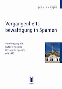 Vergangenheitsbewältigung in Spanien - Jannis Harjus - E-Book