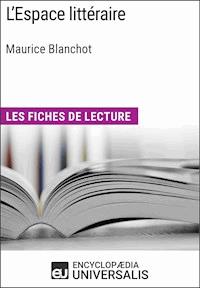 L'Espace littéraire de Maurice Blanchot - Encyclopaedia Universalis - E-Book