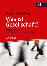 Was ist Gesellschaft? - Thomas Schwietring - E-Book