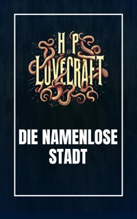 Die namenlose Stadt - Howard Phillips Lovecraft - E-Book