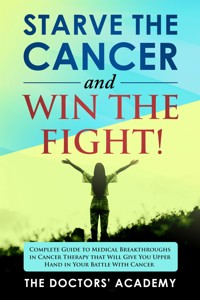 Starve the cancer and win the fight! - The Doctors' Academy - E-Book
