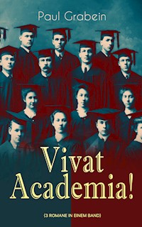 Vivat Academia! (Die Trilogie - 3 Romane in einem Band) - Paul Grabein - E-Book