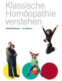 Klassische Homöopathie verstehen - Heidi Grollmann - E-Book