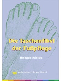Die Taschenfibel der Fußpflege - Hannelore Reinecke - E-Book