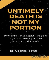 untimely death is not my portion - Dr.Gbenga Idowu - E-Book