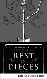 Rest in Pieces: Die unglaublichen Schicksale berühmter Leichen - Bess Lovejoy - E-Book