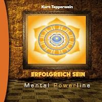 Mental Powerline: Erfolgreich sein - - Hörbuch