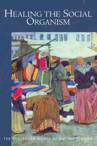 Healing the Social Organism - Rudolf Steiner - E-Book