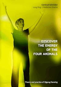 Discover the energy of the four animals - Gertrud Schröder - E-Book