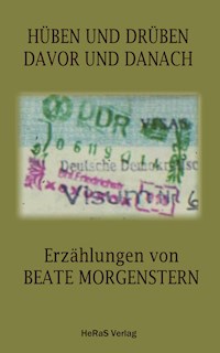 Hüben und drüben Davor und danach - Beate Morgenstern - E-Book