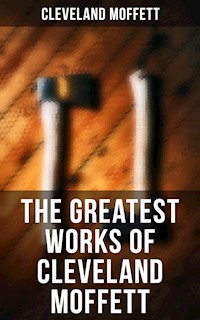 The Greatest Works of Cleveland Moffett - Cleveland Moffett - E-Book