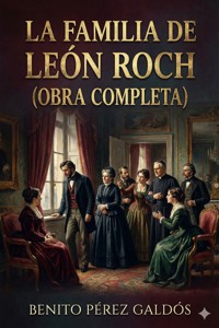 La familia de León Roch (Obra Completa) - Benito Pérez Galdòs - E-Book