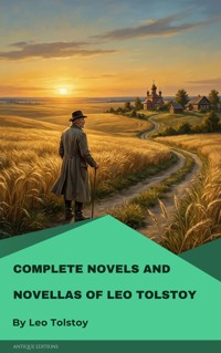 Complete Novels and Novellas of Leo Tolstoy - Leo Tolstoy - kostenlos E-Book