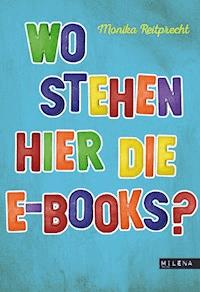 Wo stehen hier die E-Books? - Monika Reitprecht - E-Book