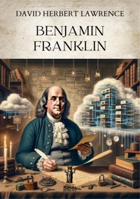 Benjamin Franklin - David Herbert Lawrence. - E-Book