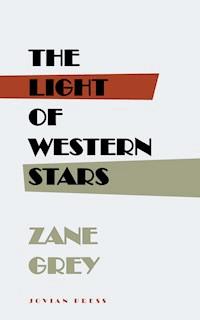 The Light of Western Stars - Zane Grey - E-Book