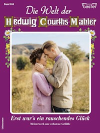 Die Welt der Hedwig Courths-Mahler 654 - Regina Rauenstein - E-Book