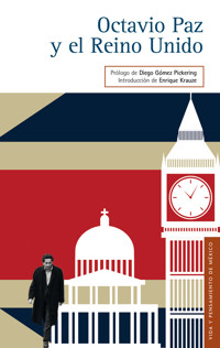 Octavio Paz y el Reino Unido - Alejandro González Ormerod - E-Book