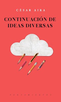 Continuación de ideas diversas - César Aira - E-Book