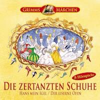 Die zertanzten Schuhe, Hans mein Igel, Der eiserne Ofen - Diverse - Hörbuch
