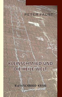 Kleinschmiied und die heile Welt - Peter Faust - E-Book