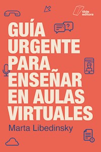 Guía urgente para enseñar en aulas virtuales - Marta Libedinsky - E-Book