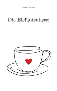 Die Elefantentasse - Hannah Roitzsch - E-Book