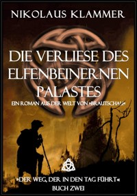 Die Verliese des Elfenbeinernen Palastes - Nikolaus Klammer - E-Book