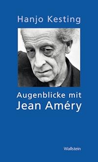 Augenblicke mit Jean Améry - Hanjo Kesting - E-Book