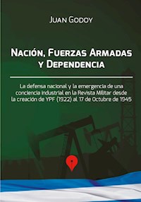 Nación, Fuerzas Armadas y dependencia - Juan Godoy - E-Book