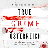 True Crime Österreich - Adrian Langenscheid - Hörbuch