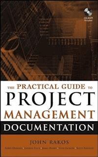 The Practical Guide to Project Management Documentation - John Rakos - E-Book
