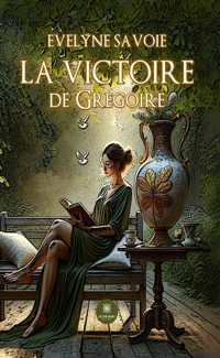 La victoire de Grégoire - Evelyne Savoie - E-Book
