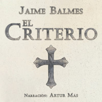 El Criterio - Jaime Balmes - Hörbuch
