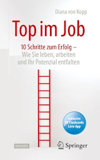 Top im Job - Wie Sie leben, arbeiten und Ihr Potenzial entfalten - Diana von Kopp - E-Book