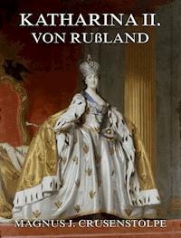 Katharina II von Russland - Magnus Jacob Crusenstolpe - E-Book