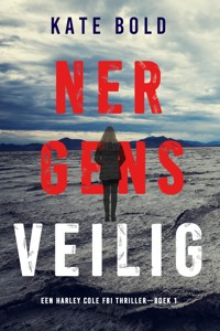 Nergens Veilig (Een Harley Cole FBI Thriller—Boek 1) - Kate Bold - kostenlos E-Book