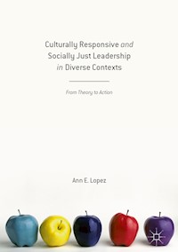 Culturally Responsive and Socially Just Leadership in Diverse Contexts - Ann E. Lopez - E-Book