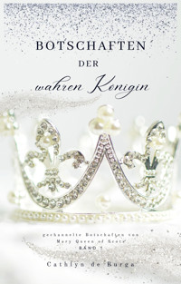 Botschaften der wahren Königin - Cathlyn de Burga - E-Book