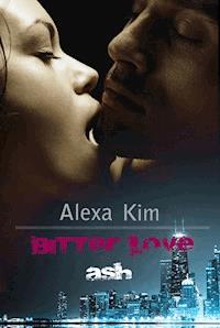 Bitter Love - Ash - Alexa Kim - E-Book