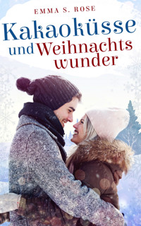 Kakaoküsse und Weihnachtswunder - Emma S. Rose - E-Book