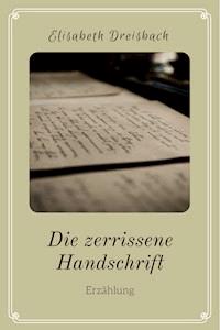 Die zerrissene Handschrift - Elisabeth Dreisbach - E-Book