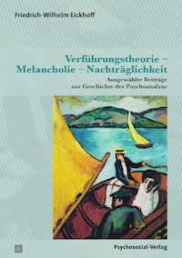 Verführungstheorie – Melancholie – Nachträglichkeit - Friedrich-Wilhelm Eickhoff - E-Book