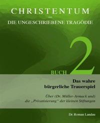Christentum – die ungeschriebene Tragödie (Buch 2) - Dr. Roman Landau - E-Book