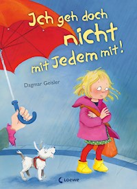 Ich geh doch nicht mit Jedem mit! (Starke Kinder, glückliche Eltern) - Dagmar Geisler - E-Book